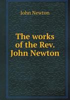 The Works Of The Rev. John Newton 1016304854 Book Cover