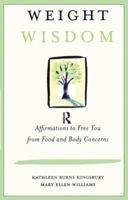 Weight Wisdom: Affirmations to Free You from Food and Body Concerns 1138180777 Book Cover