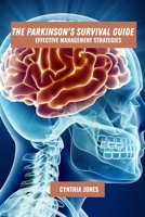 The parkinson's survival guide: Effective management strategies B0FGVRPPD1 Book Cover