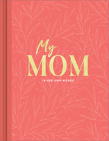 My Mom: An Interview Journal to Capture Reflections in Her Own Words 1970147806 Book Cover