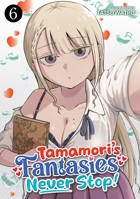 Tamamori's Fantasies Never Stop! Vol. 6 B0GYNDL2PS Book Cover