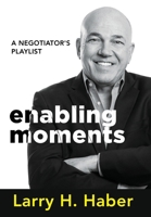 Enabling Moments: A Negotiator's Playlist 1977256538 Book Cover