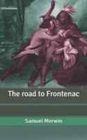 The Road To Frontenac (1904) 1542942578 Book Cover