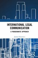 International Legal Communication: A Paradigmatic Approach 1041155352 Book Cover
