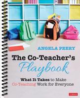 The Co-Teachers Playbook: What It Takes to Make Co-Teaching Work for Everyone 1544377622 Book Cover