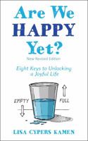 Are We Happy Yet?: Eight Keys to Unlocking a Joyful Life 0996213139 Book Cover