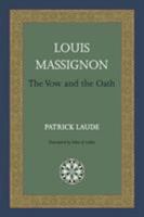 Louis Massignon: The Vow And The Oath (Matheson Monographs) 1908092068 Book Cover