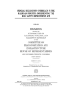 Federal regulatory overreach in the railroad industry: implementing the Rail Safety Improvement Act 1700961810 Book Cover
