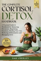 The Complete Cortisol Detox Handbook: A Practical Guide & Workbook for Balancing Hormones, Regulating Emotions, Healing Your Gut, Reducing Inflammatio 1922575380 Book Cover