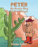 Peter the Prairie Dog Helps a Friend 1636921442 Book Cover