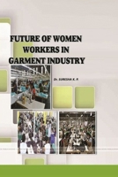 Future of Women Workers in Garment Industry 035938076X Book Cover