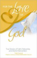 For the Love of God: True Stories of Faith, Fellowship, and Divine Intervention 0757317588 Book Cover