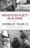 Midcoast Maine in World War II 1467136573 Book Cover