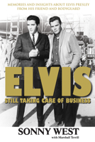 Elvis: Still Taking Care of Business 1600781497 Book Cover