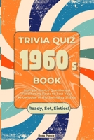 1960s Trivia Quiz Book: Multiple Choice Questions & Fascinating Facts to Test Your Knowledge of the Swinging Sixties B0FH9L9XFK Book Cover