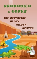 Krokodilo & Kreks: Die Zeitreise in den Wilden Westen B09HG6WNCK Book Cover