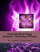 Veritable Black Magic Grimoire - Pentacles of Power: The Secrets of Secrets - Clavicle of Solomon - Solomon's Pentacles of Angelic Power 1508531161 Book Cover