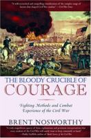 The Bloody Crucible of Courage: Fighting Methods and Combat Experience of the American Civil War 0786715634 Book Cover