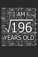 I Am 196 Years Old: I Am Square Root of 196 14  Years Old Math Line Notebook 1687144516 Book Cover