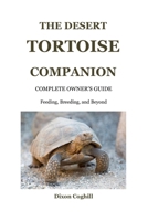 THE DESERT TORTOISE COMPANION B0DW4JNPW6 Book Cover