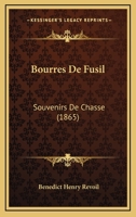 Bourres De Fusil: Souvenirs De Chasse (1865) 1248018060 Book Cover