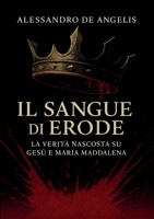 Il Sangue di Erode – La verità nascosta su Gesù e Maria Maddalena (Italian Edition) B0HC89RV34 Book Cover