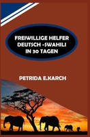 Freiwillige Helfer (Deutsch-Swahili Sprache in 30 Tagen) 3982054516 Book Cover