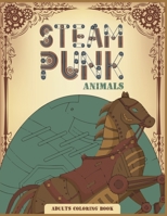 Steampunk animals adults coloring book: Adult Stress Relieving Designs for Relaxation B08D4VRPB1 Book Cover