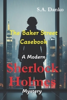 The Baker Street Casebook: A Modern Sherlock Holmes Mystery B0FRZ4PCZC Book Cover
