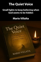 The Quiet Voice: Small lights to keep believing when God seems to be hidden B0FCCC1Y24 Book Cover