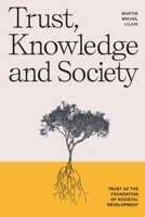 Trust, Knowledge and Society: Trust as the foundation of societal development 9529461410 Book Cover