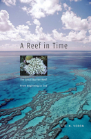 A Reef in Time: The Great Barrier Reef from Beginning to End 067403497X Book Cover