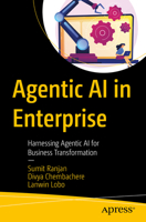 Agentic AI in Enterprise: Harnessing Agentic AI for Business Transformation B0F44VF26B Book Cover