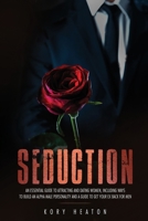 Seduction: An Essential Guide to Attracting and Dating Women, Including Ways to Build an Alpha Male Personality and a Guide to Get Your Ex Back for Men B08B33YB5M Book Cover
