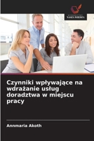 Czynniki wplywające na wdrażanie uslug doradztwa w miejscu pracy 6209322883 Book Cover