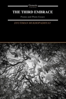 THE THIRD EMBRACE: Poems and Photo Essays B0F6JW7SPX Book Cover