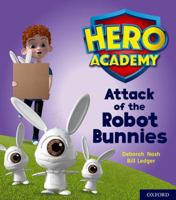 Hero Academy: Oxford Level 5, Green Book Band: Attack of the Robot Bunnies 0198416261 Book Cover
