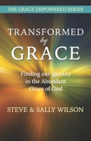 Transformed by Grace: Finding our Identity in the Abundant Grace of God (Grace Empowered) B0851MB4ZR Book Cover