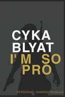 CYKA BLYAT IM SO PRO PERSONAL GAMING NOTEBOOK FOR PUBG or CSGO: das CS GO oder PUBG Notiybuch für GAMER mit 90 Seiten zum selberschreiben 1712946714 Book Cover