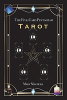 The Five-Card Pentagram Tarot: A Guide to Reading Your Tarot Cards and The Five-Card Pentagram Layout 1098386140 Book Cover