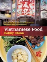 Bobby Chinn's Vietnamese Food: Foreword by Anthony Bourdain 1840915552 Book Cover