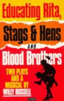 Educating Rita, Stags and Hens and Blood Brothers: Two Plays and a Musical (Methuen Paperback) 0413411109 Book Cover