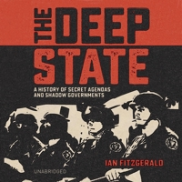 The Deep State: A History of Secret Agendas and Shadow Governments B0F1C7Y6FG Book Cover