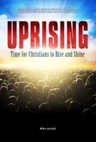 Uprising: Time for Christians to Stop Waiting and Start Winning 0997631805 Book Cover