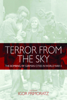 Terror from the Sky: The Bombing of German Cities in World War II: The Bombing of German Cities in World War II 1845456874 Book Cover