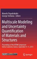 Multiscale Modeling and Uncertainty Quantification of Materials and Structures: Proceedings of the IUTAM Symposium held at Santorini, Greece, September 9-11, 2013. 3319063308 Book Cover