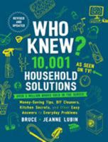 Who Knew? 10,001 Household Solutions: Money-Saving Tips, DIY Cleaners, Kitchen Secrets, and Other Easy Answers to Everyday Problems 0998104337 Book Cover