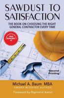 Sawdust to Satisfaction: How to Choose the Right General Contractor Every Time! 1500891096 Book Cover