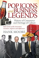 Pop Icons and Business Legends: History of Commerce and Heritage of Culture 1630478431 Book Cover
