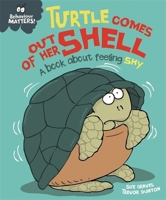 Turtle Comes Out of Her Shell (Behavior Matters): A Book about Feeling Shy 144515854X Book Cover